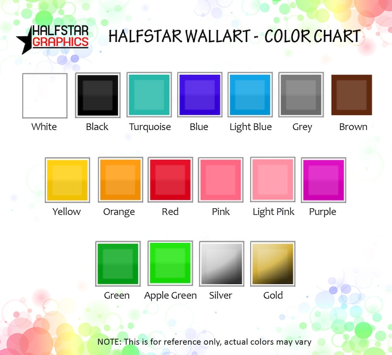 May include: Color chart showing 14 different colors, including white, black, turquoise, blue, light blue, grey, brown, yellow, orange, red, pink, light pink, purple, green, apple green, silver, and gold. The chart is titled "Halfstar Wallart - Color Chart".