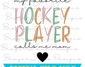 My Favorite Hockey Player Calls Me Mom PNG • Hockey Mom SVG • Sublimation Design • png Digital Download • Gift For Mom