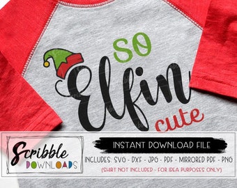 So Elfin Cute svg Christmas elf SVG dxf baby boy girl cut file printable funny iron on christmas shirt silhouette cricut popular digital PDF