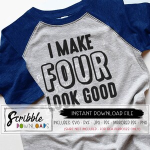 4 svg four bday svg 4th birthday svg fourth 4 birthday girl boy 4 cricut silhouette cut file digital i make 4 look good dxf diy iron on