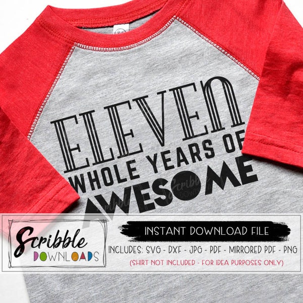 Birthday 11 svg ELEVEN printable iron on bday shirt diy 11 11TH pdf svg bday boy girl svg kids cut file years of awesome cricut silhouette