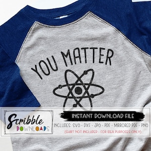 You Matter SVG Engraçado ciência SVG próton cricut silhueta svg para impressão química ciência escola nerd humor professor diy ferro na camisa geek