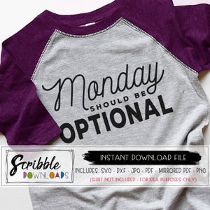 Monday should be optional SVG cut file mom life SVG funny SVG gym diy shirt Instant Download printable iron on cricut silhouette image 1