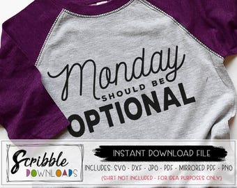 Monday should be optional SVG cut file - mom life SVG funny SVG gym diy shirt Instant Download printable iron on cricut silhouette