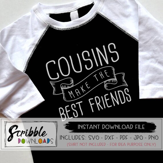 Download Drawing Drafting Visual Arts Cousins Make Best Friends Printable Vinyl Cut File Cousins Enough Said Diy Shirt Cousins Svg Cousin Dxf Svg Family Reunion