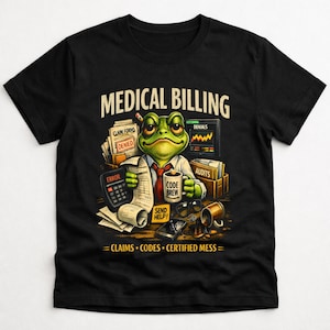 May include: Black t-shirt featuring a cartoon frog in a tie, holding a coffee mug that says "Code Brew." The shirt has the words "Medical Billing" and "Claims Codes Certified Mess" printed on it. The frog is surrounded by paperwork and a calculator.