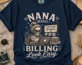 Comfort Colors Nana Billing Skeleton Tee • Medical Biller Healthcare Humor Shirt
