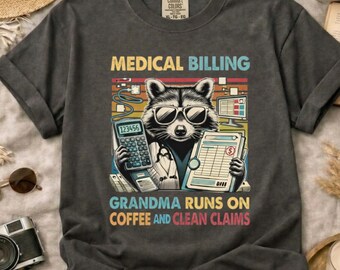 Comfort Colors Medical Billing Grandma Shirt • Raccoon Coffee Claims Tee