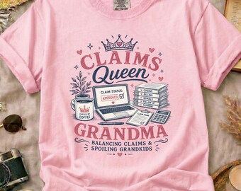 Comfort Colors Claims Queen Grandma Shirt • Medical Billing, Coding, Denials Tee
