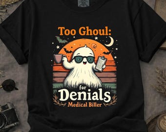 Too Ghoul for Denials T-shirt | Halloween Ghost Medical Bill Humor
