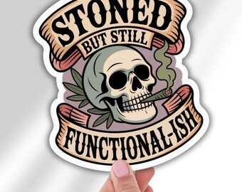 Funny Stoner Skull Vinyl Decal Sticker for Weed Smokers Stoned but Still Functional Bumper Sticker Laptop Sticker Water Bottle Decal Gift