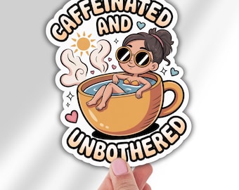 Caffeinated and Unbothered Coffee Lover Vinyl Decal Sticker for Laptop Water Bottle Car Mug or Tumbler Cute Funny Gift for Caffeine Addict