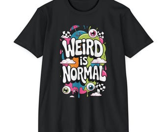 Weird is Normal Unisex CVC Jersey T-shirt, Fun Graphic Tee, Quirky Shirt, Gift for Teens, Summer Casual Wear, Streetwear Fashion, Weird