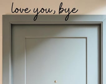Love You Bye Sign – 3D Printed Door Frame Décor – Modern Minimalist Wall Art – Over Door Sign – Cute Home Décor Gift for Couples