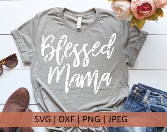 Blessed Mama Svg, Distressed Svg, Grunge Svg, Mom Svg, DXF, PNG, SVG, files for, Silhouette, Cricut, Womens Shirt, Mothers Day, Christian