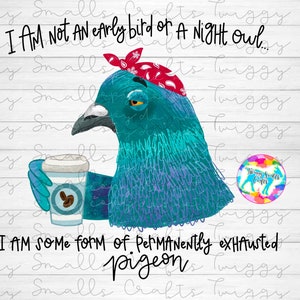Téléchargements de motifs drôles de sublimation, conception de chemise de maman, fichiers PNG, pigeon épuisé, oiseau de nuit, chemise de maman fatiguée, téléchargement numérique, Bandana
