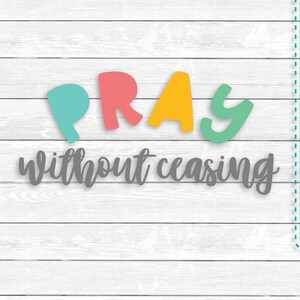 Pray Svg, Pray without ceasing, SVG DXF PNG, files for, Silhouette, Cricut, Bible Verse Cut Files, Christian Svg, Tumbler Design, Mug, Shirt