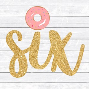 Donut verjaardag Svg, zesde verjaardag, 6e verjaardag, donut Party, DXF PNG SVG, bestanden voor, silhouet, Cricut, bestanden knippen, opstrijkbaar, zes, opstrijkbaar