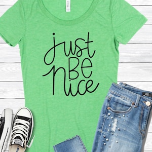 Just be Nice Svg, leraar Shirt Svg, handgeletterde Svg, anti-pestkop Svg, DXF, PNG, bestanden voor, silhouet, Cricut, gesneden bestanden, opstrijkbare overdracht