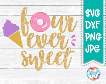 4th birthday, Four Ever Sweet, SVG DXF PNG files for Silhouette, Cricut, Sprinkle Donut, Donut Birthday, Glitter, Gold, Cut Files, Iron on