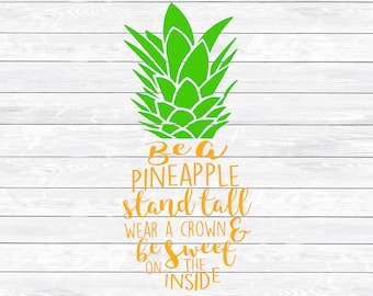 Be a Pineapple, Pineapple Svg, SVG, DXF, PNG, Shirt Design, Pineapple, Quote Svg, Fruit Svg, Summer Svg, Cut Files for Silhouette and Cricut