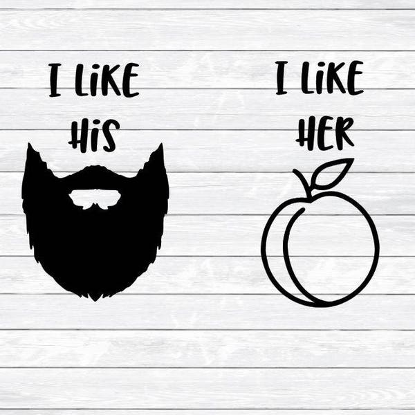 I like his beard, I like her butt, funny svg, his and hers, beard svg, dxf, png, files for silhouette, cut files for cricut, couple svg cute