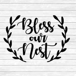 Bless Our Nest Svg, Home Svg, Christian Cut File, DXF, PNG, Clipart files for Silhouette, Cricut, Sign, Design, Quote, Stencil, Cute, Pillow