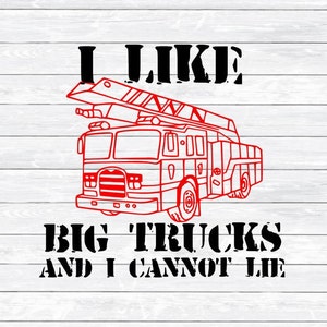 I like big trucks and I cannot lie, Firefighter Svg, Fire truck Svg, Fireman Svg, Fire wife Svg, Funny Svg, Paramedic, Ems,SVG,DXF,Cut files