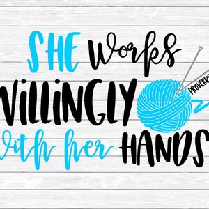 Proverbs 31 Svg, Knitting, Knitter, Bible Verse, DXF, PNG, SVG, files for, Silhouette, Cricut, She works willingly with her hands, Christian