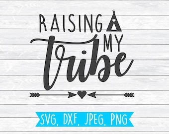 Raising my tribe, Family svg, Mom Life, Mom SVG, DXF, Tribal Svg,Indian Svg, Teepee Svg, svg files for, Silhouette, Cricut, Wigwam,Squad Svg