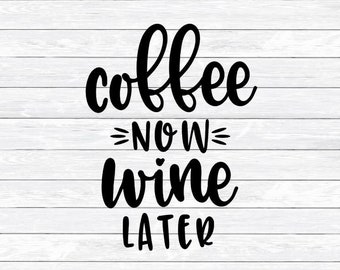 Free Free 72 Coffee Now Wine Later Svg SVG PNG EPS DXF File
