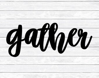 Gather Svg, Gather Here, Svg for signs Cut file DXF PNG Thanksgiving Clipart Family Thanksgiving Svg Clipart, Dining room Printable, Kitchen