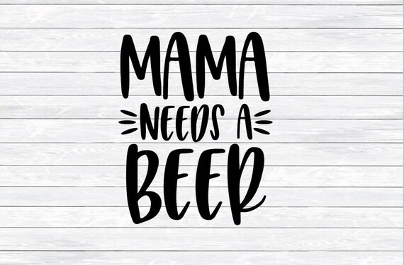 Free Free Mama Needs A Beer Svg Free 261 SVG PNG EPS DXF File