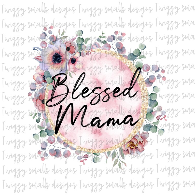 May include: A pink and gold watercolor circle with a floral wreath and the text "Blessed Mama".