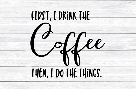 Download Coffee Svg Quote Svg Kitchen First I Drink The Coffee Mug Etsy PSD Mockup Templates