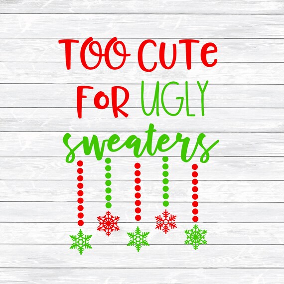 Download Christmas Svg Funny Svg Ugly Sweater Svg Too Cute for Ugly ...