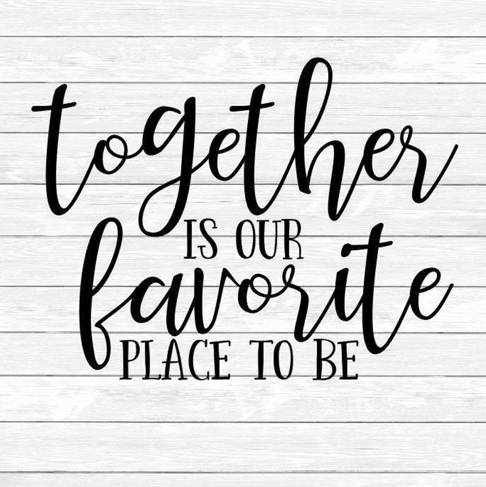 Together is our favorite place to be Quote Family Svg Dxf Etsy