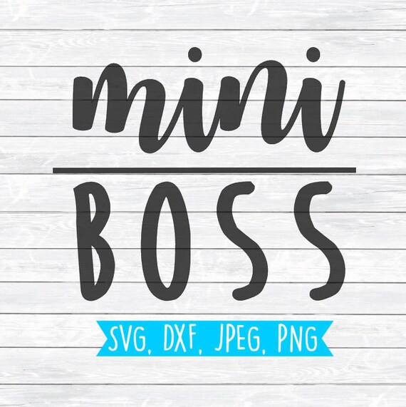 Mini Boss Svg Svg Dxf Png Cut File Mini Boss Kid Boss Etsy