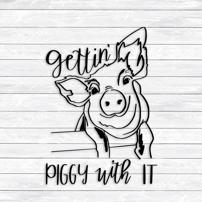Download Pig Svg Gettin' Piggy with it Pig Quote Funny Svg | Etsy