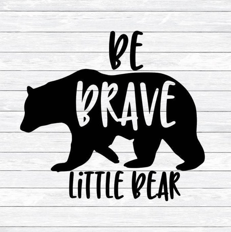 Download Little Bear Svg Be Brave Little One Baby Bear Svg Bear | Etsy
