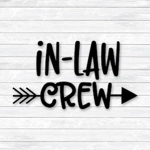In-Law Crew Svg, Family, Reunion Svg, Reunion Shirts, Cut files, DXF, PNG, SVG, files for, Silhouette, Cricut, Iron on Transfer, Arrow Svg