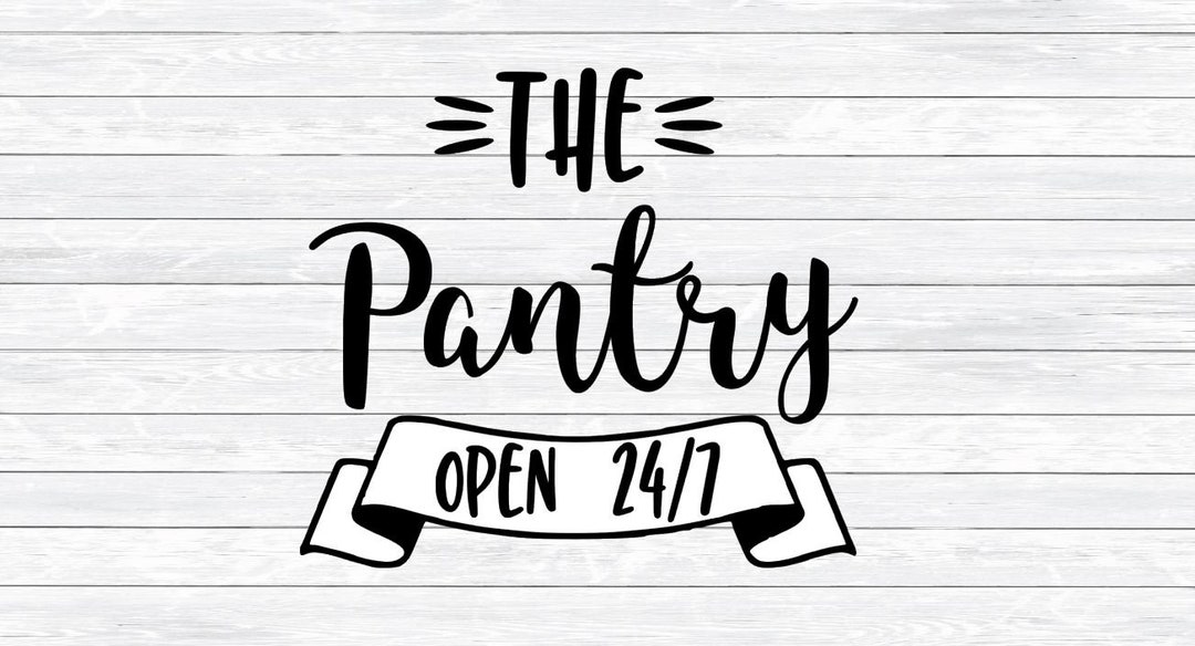 Pantry Svg Kitchen Svg the Pantry Open 24 7 DXF PNG SVG - Etsy