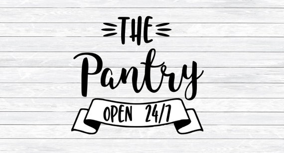 Pantry Svg Kitchen Svg The Pantry Open 24 7 Dxf Png Svg Etsy