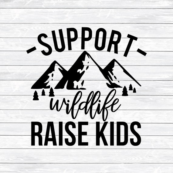 Download Support Wildlife Raise Kids Mom Svg Dxf Png Files For Etsy