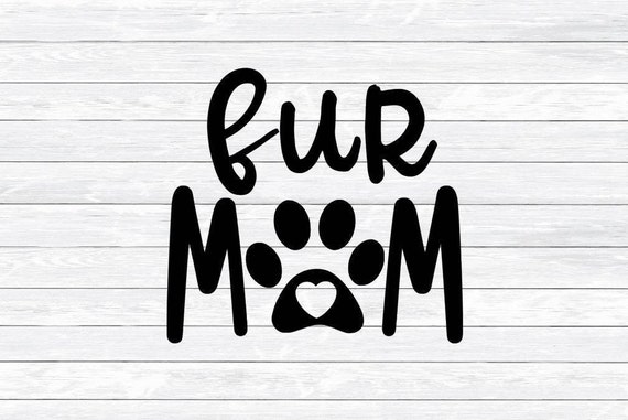Download Fur mom Pet Svg Dog Mom Cat Mom Svg Dxf Png Decal Cut | Etsy