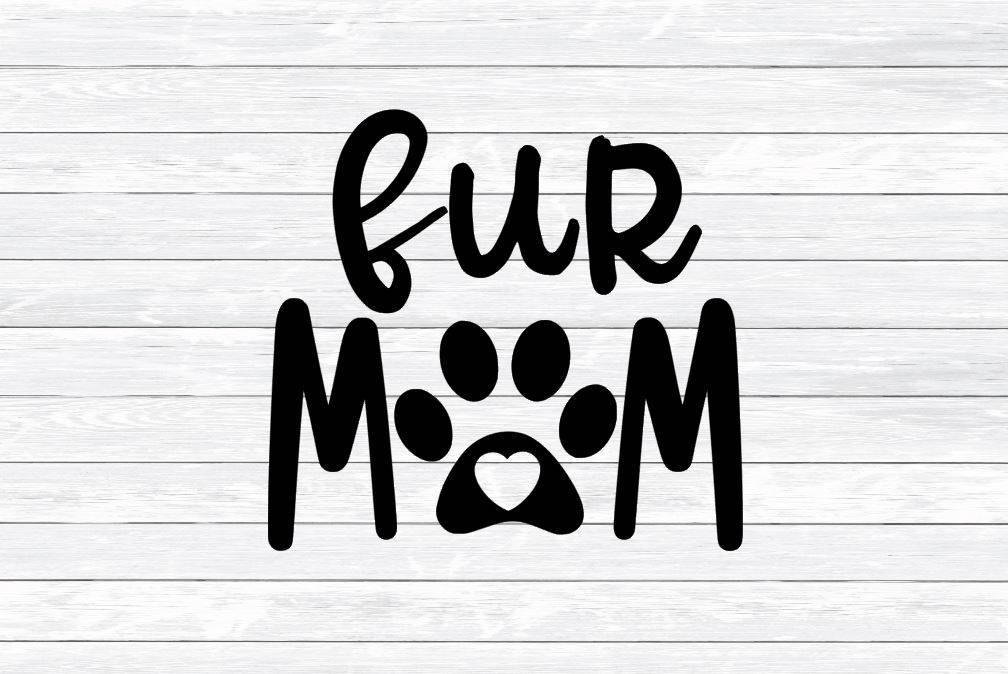 Download Fur mom Pet Svg Dog Mom Cat Mom Svg Dxf Png Decal Cut | Etsy