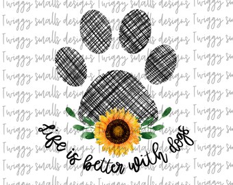 Sunflower, Sublimation, Design Downloads, PNG, Dog Quote, Paw Print, Hand Lettered, Dog Mama, Fur Mom, Life is better, With Dogs, Iron on