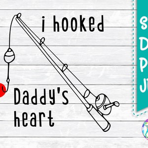 I hooked Daddy&#39;s heart, Father&#39;s Day Svg, Valentine Svg, Fishing Svg, Daddy Svg, Daughter Svg, Svg, Dxf, Cut files for, Silhouette, Cricut