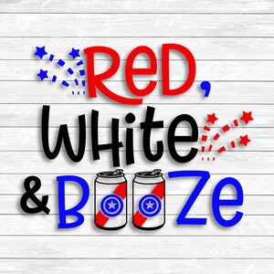 Red White and Booze, Funny Adult, 4th of July, DXF, PNG, SVG, files for, Silhouette, Cricut, Cut Files, Patriotic, America, Usa, Sublimation