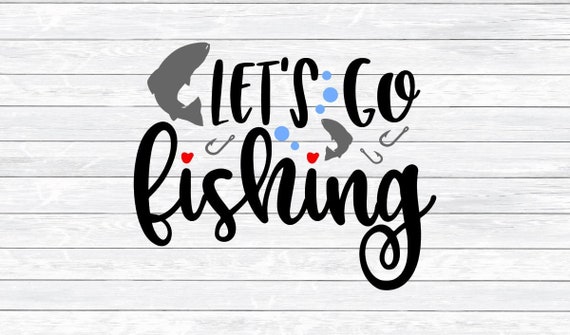 Download Fishing Svg Fishing Quote Father S Day Let S Go Etsy